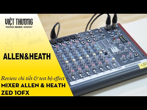 Mixer Allen heath ZED 10FX - Review chi tiết và test bộ effect
