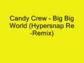 Candy Crew - Big Big World (Hypersnap Remix)