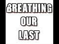Your Beauty, My Downfall - Breathing Our Last (My Band)