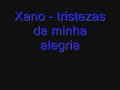 Xano- tristezas da minha alegria