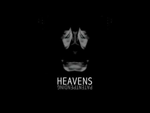 Heavens - Leave off of Heavens album Patent Pending.
