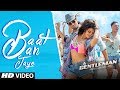 Baat Ban Jaye Video Song | A Gentleman