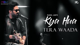 Kya Hua Tera Waada  Rahul Jain  Unplugged Saturday