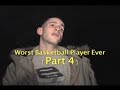 Worst Basketball Player Ever Part 4