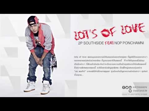 Lots of love (Official audio) - 2P Southside Feat นภ พรชำนิ