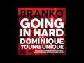 Branko - Going In Hard Feat. Dominique Young Unique (French Fries Remix)