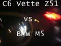 05 C6 corvette z51  6 MT vs 06 BMW M5 E60