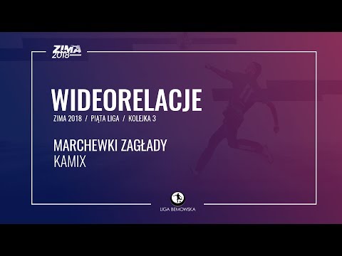 LIGA BEMOWSKA / ZIMA 2018 / KOLEJKA 3 / MARCHEWKI ZAGŁADY - KAMIX