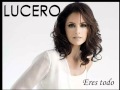 Lucero Eres Todo Official Music Video and Lyrics
