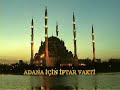 Adana ?çin ?ftar Vakti Ezan? Adana ?çin ?ftar Vakti Ezan?