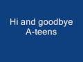 A-teens hi and goodbye