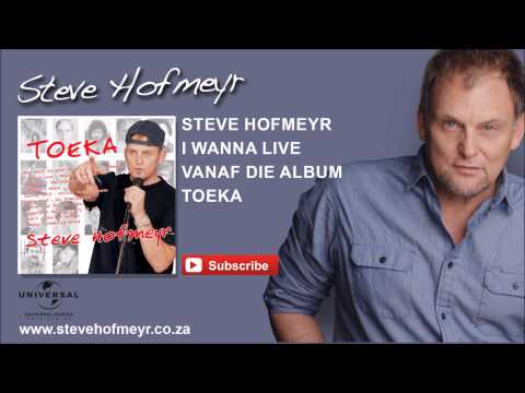 STEVE HOFMEYR – I Wanna Live