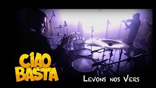 Ciao Basta - Levons nos Vers [Clip Officiel - 2019]