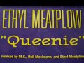 Ethyl Meatplow - Queenie (MK Dub Mix)