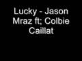 Lucky - Jason Mraz ft; Colbie Calliat