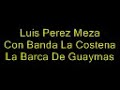 Luis Perez Meza - La Barca De Guaymas Luis Perez Meza - La Barca De Guaymas