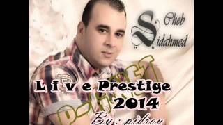 Cheb Sidahmed Prestige Rani Nabghik Live 2014 By Pidrou