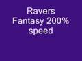 Ravers Fanstasy 200% speed