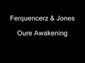 Ferquencerz & Jones - Oure Awakening