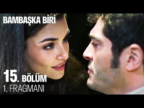 Bambaşka Biri 15. Bölüm Fragmanı                                                                                                                                                                                                                          