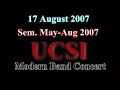 this is our modern band concert, we are doing first circle by pat metheny! check it out! i hope through this video, more people know about us, ucsi music student, and come to support our concerts, especially modern band concert! i hope to see more and more people come to our concert! and this semester i'm so lucky to be in band 2, my band mates, aai poh, jonathan, valerie, evelyn... they are so great! learn a lot from them... and so happy to have half of band 1 people play with us in this song! my idol terence liew, nelesh and tan chong yew! and david, of course! they are awesome, without them, this song wouldn't be so successful! this song is one of the hardest song and trickiest song i've ever play in band class so far! and because of band class i get to listen to this song, and i start loving this song very very much! the more i listen to it the more i feel touch! pat metheny, the best!! although we can't do it very very good! but at least we can get this song done... i hope all people enjoy it! as we are also enjoyed playing this song, and learn a lot from this song! ^_^ hope everybody like it!
semester may-aug 2007
band 2
piano: tan aai poh
percussions: jonathan willie
keyboard bass: valerie chai khet yien
keyboard: evelyn choong seet yee
1st guitar: tommy chan taak yee

guest from band 1
drums: terence liew khai rhen
2nd guitar and vocal: tan chong yew
vocals: nelesh kumar bucktowar and david lu
