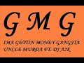 IMA GETTIN MONEY GANGSTA UNCLE MURDA FT. DJ A2K