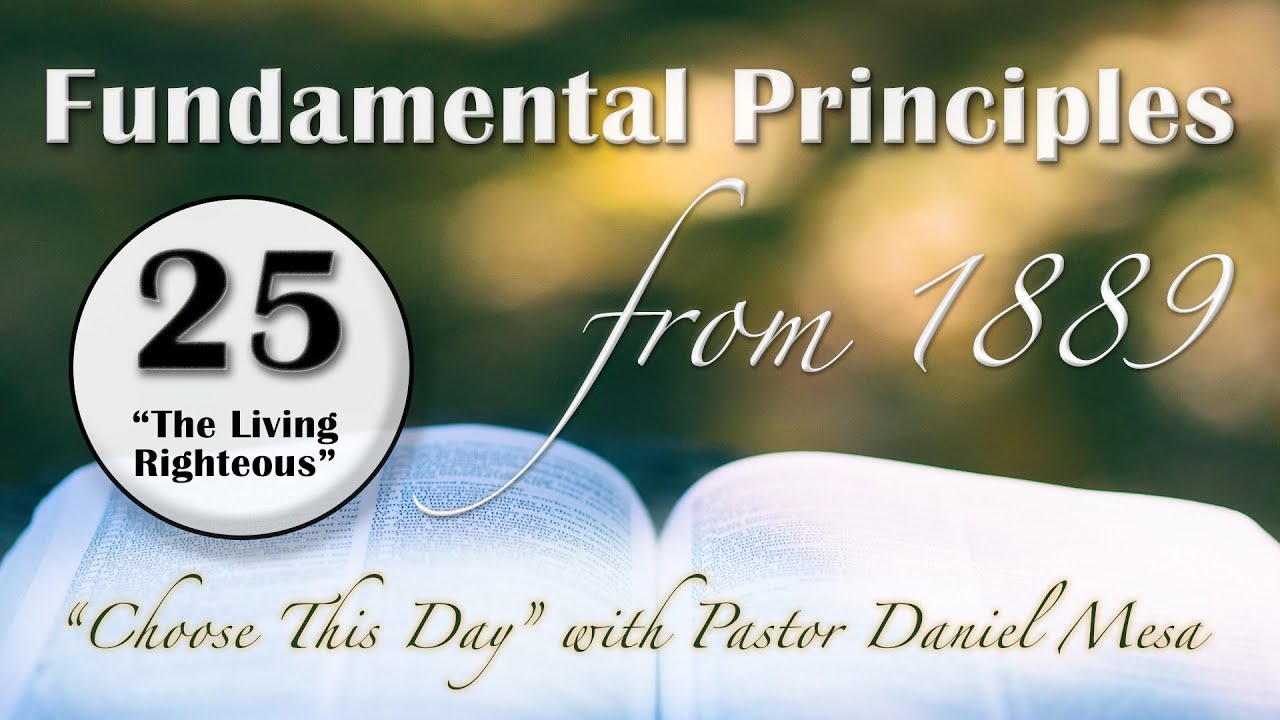 Fundamental Principle - 25 - The Living Righteous - with Daniel Mesa