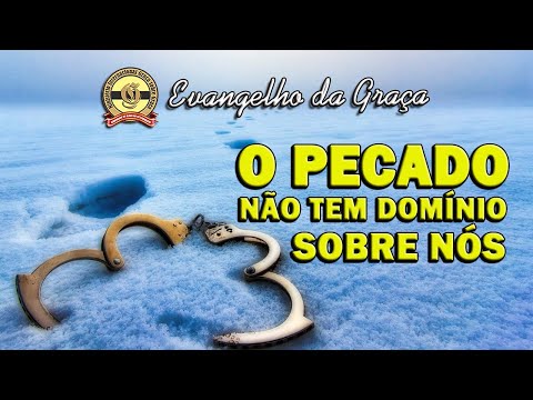 O PECADO NÃO TEM DOMÍNIO SOBRE NÓS