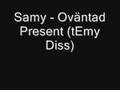 Samy- Oväntad Present (tEmy Diss) (www.swedish-rap.info.se)