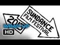Sundance Film Festival 2013 - Wrap-Up Discussion HD