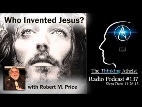 TTA Podcast 137: Who Invented Jesus? (with Dr. Robert M. Price)