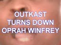 OUTCAST TURNS DOWN OPRAH