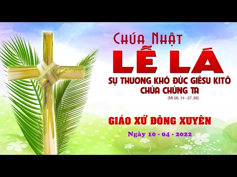 [Trực Tiếp] LỄ LÁ KHAI MẠC TUẦN THÁNH GIÁO XỨ ĐÔNG XUYÊN 2022.