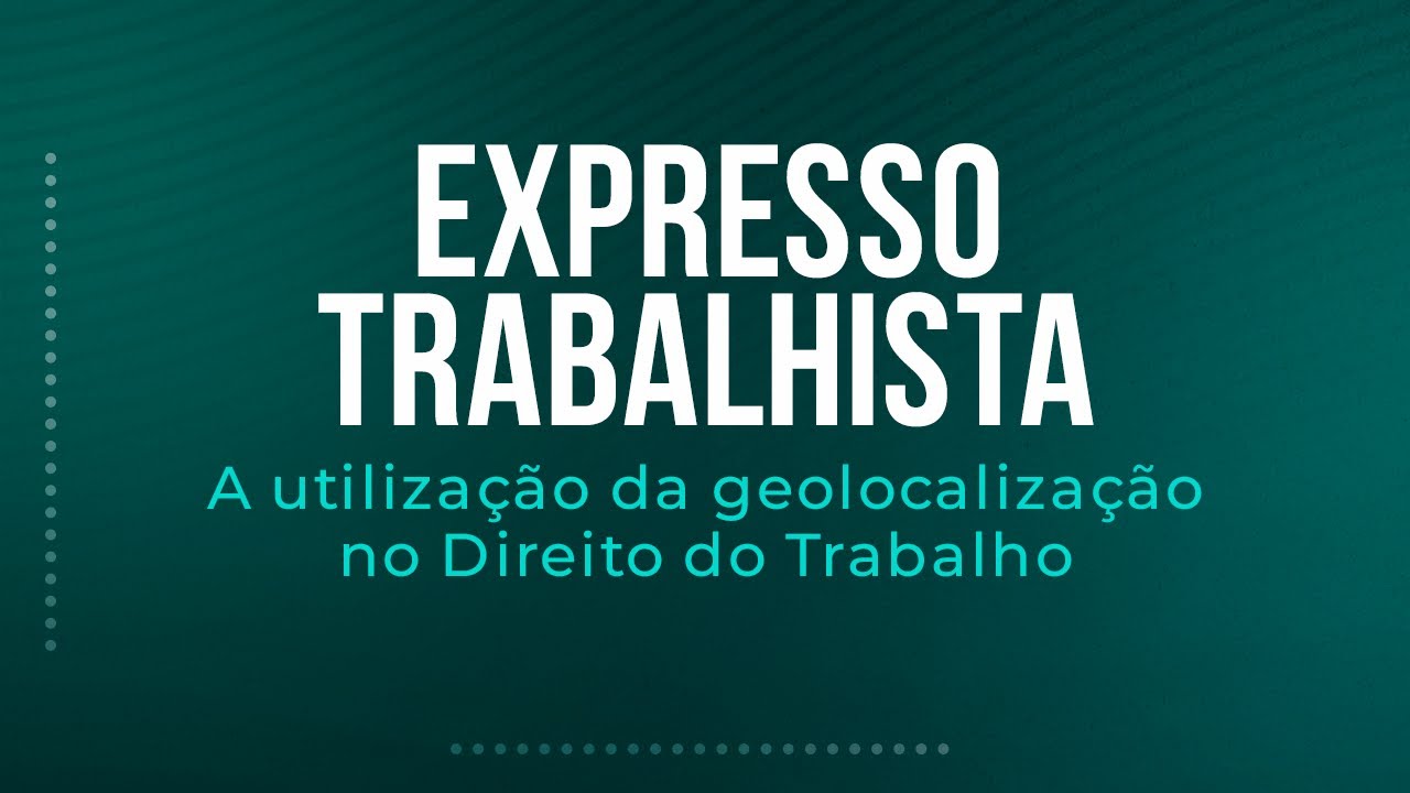 A utilização da geolocalização no Direito do Trabalho