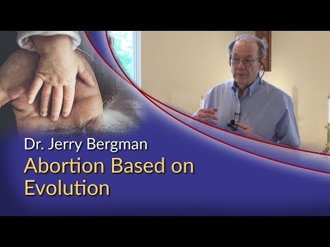 Dr. Jerry Bergman – Abortion Based on Evolution