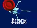 DRILLERS, STINGERS, PEEPERS