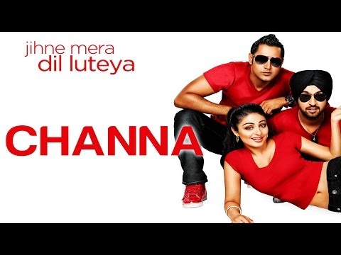 Channa - Supna Hi Ho Gaya - Jihne Mera Dil Luteya - Yo Yo Honey Singh - Gippy Grewal & Neeru Bajwa