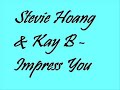 Kay B - Impress You (produced by Stevie Hoang) Kay B - Impress You (produced by Stevie Hoang)