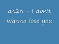An2n - I don't wanna lose you