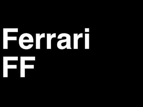 How to Pronounce Ferrari FF 2013 Sound Acceleration VS Sports Car Review Fix Crash Test Drive MPG