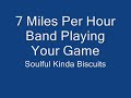 7 Miles Per Hour Band Playing Your Game