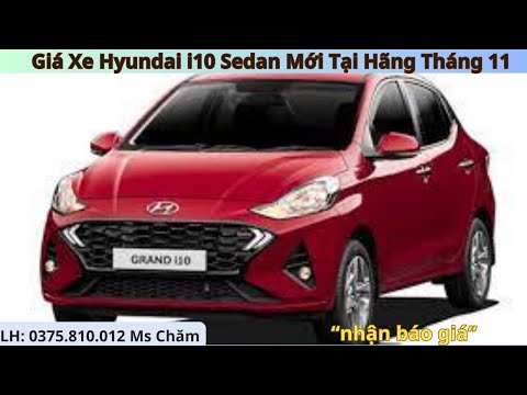 Giá Xe Hyundai i10 Sedan Mới Tại Hãng | Khuyến Mãi Những Tháng Cuối Cùng Chạy Thuế 2023 #otogiare