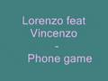 Lorenzo feat Vincenzo - Phone Game