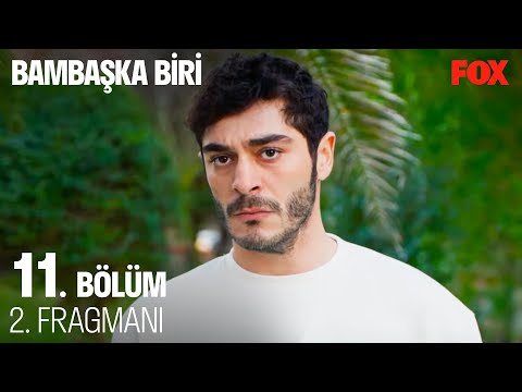 Bambaşka Biri 11. Bölüm 2. Fragmanı                                                                                                                                                                                                                       