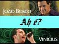 Ah é?