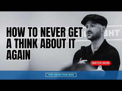 HOW TO NEVER GET A THINK ABOUT IT AGAIN