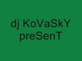 Dj kOvAsKy-WaTeY