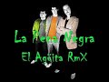 La Pena Negra - El Ag�ita (RmX By Dj Frak)