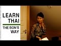 Learn thai the BOn's way: 12 Short but sufficient.