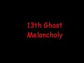13th Ghost - Melancholy